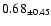 $ 0.68 _{\pm 0.45 }$