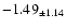 $ -1.49 _{\pm 1.14 }$