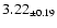 $ 3.22 _{\pm 0.19 }$