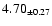 $ 4.70 _{\pm 0.27 }$