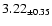 $ 3.22 _{\pm 0.35 }$