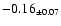 $ -0.16 _{\pm 0.07 }$
