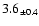 $ 3.6 _{\pm 0.4 }$