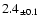$ 2.4 _{\pm 0.1 }$