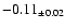 $ -0.11 _{\pm 0.02 }$