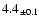 $ 4.4 _{\pm 0.1 }$