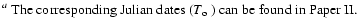 $\textstyle \parbox{12cm}{
$^{a}$\space The corresponding Julian dates ($T_{{\rm o}}$ ) can be found in Paper~II.}$