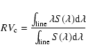 \begin{displaymath}
RV_{\rm c} = \frac{\int_{\rm line} \lambda S(\lambda) {\rm d}\lambda}{\int_{\rm line} S(\lambda) \rm d\lambda}
\end{displaymath}