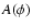 $A(\phi)$
