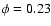 $\phi=0.23$