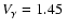 $V_{\gamma}=1.45~$