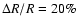 $\Delta{R}/R=20\%$