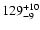 $\rm 129_{-9}^{+10}$