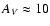 $A_{V} \approx 10$