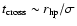 $t_{\rm cross} \sim r_{\rm hp}/\sigma$