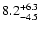 $\rm 8.2^{+6.3}_{-4.5}$