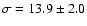 $\sigma = 13.9 \pm 2.0$