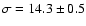 $\sigma
= 14.3\pm 0.5$