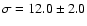 $\sigma
= 12.0\pm2.0$