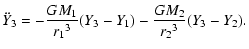 $\displaystyle \ddot{Y}_3 = -{GM_1\over {r_1}^3}{(Y_3-Y_1)}
-{GM_2\over{r_2}^3}{(Y_3-Y_2)}.$