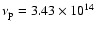 $\nu_{\rm p}=3.43\times 10^{14}$