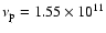 $\nu_{\rm p}=1.55\times 10^{11}$