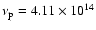 $\nu_{\rm p}=4.11\times 10^{14}$