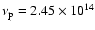 $\nu_{\rm p}=2.45\times 10^{14}$