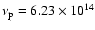 $\nu_{\rm p}=6.23\times 10^{14}$