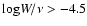 $ {\rm log} W/\nu > -4.5$