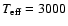 $T_{\rm eff} = 3000$