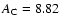 $A_{\rm C} = 8.82$