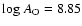 ${\rm log}~A_{\rm O} = 8.85 $