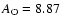 $A_{\rm O} = 8.87$