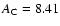 $A_{\rm C} = 8.41$