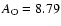 $A_{\rm O} = 8.79$