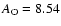 $A_{\rm O} = 8.54$