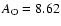 $A_{\rm O} = 8.62$