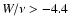 ${W/\nu} > -4.4$