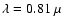$\lambda = 0.81~\mu$