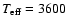 $T_{\rm eff} = 3600$