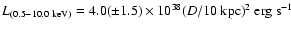 $L_{(0.5-10.0~{\rm keV})}=4.0(\pm1.5)\times10^{38}({D}/10~\rm {kpc})^2~\mbox{erg}~\mbox{s}^{-1}$