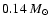 $0.14~M_{\odot}$