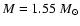 $M=1.55~M_{\odot}$