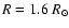 $R=1.6~R_{\odot}$