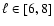 $\ell \in [6,8]$