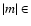$\vert m\vert \in$