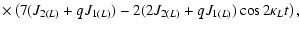$\displaystyle \times\left(7(J_{2(L)} + q J_{1(L)}) -2(2 J_{2(L)} + q J_{1(L)}) \cos 2 \kappa_L t \right),$