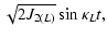 $\displaystyle \sqrt{2 J_{2(L)}} \sin \kappa_L t ,$