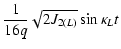 $\displaystyle \frac{1}{16 q} \sqrt{2 J_{2(L)}} \sin \kappa_L t$